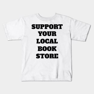 Support Your Local Book Store Kids T-Shirt